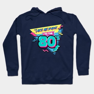 Take me back to The 80s Hoodie